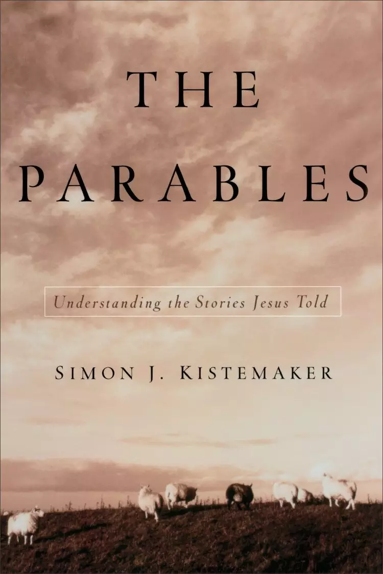 Parables : Understanding The Stories Jesus Told