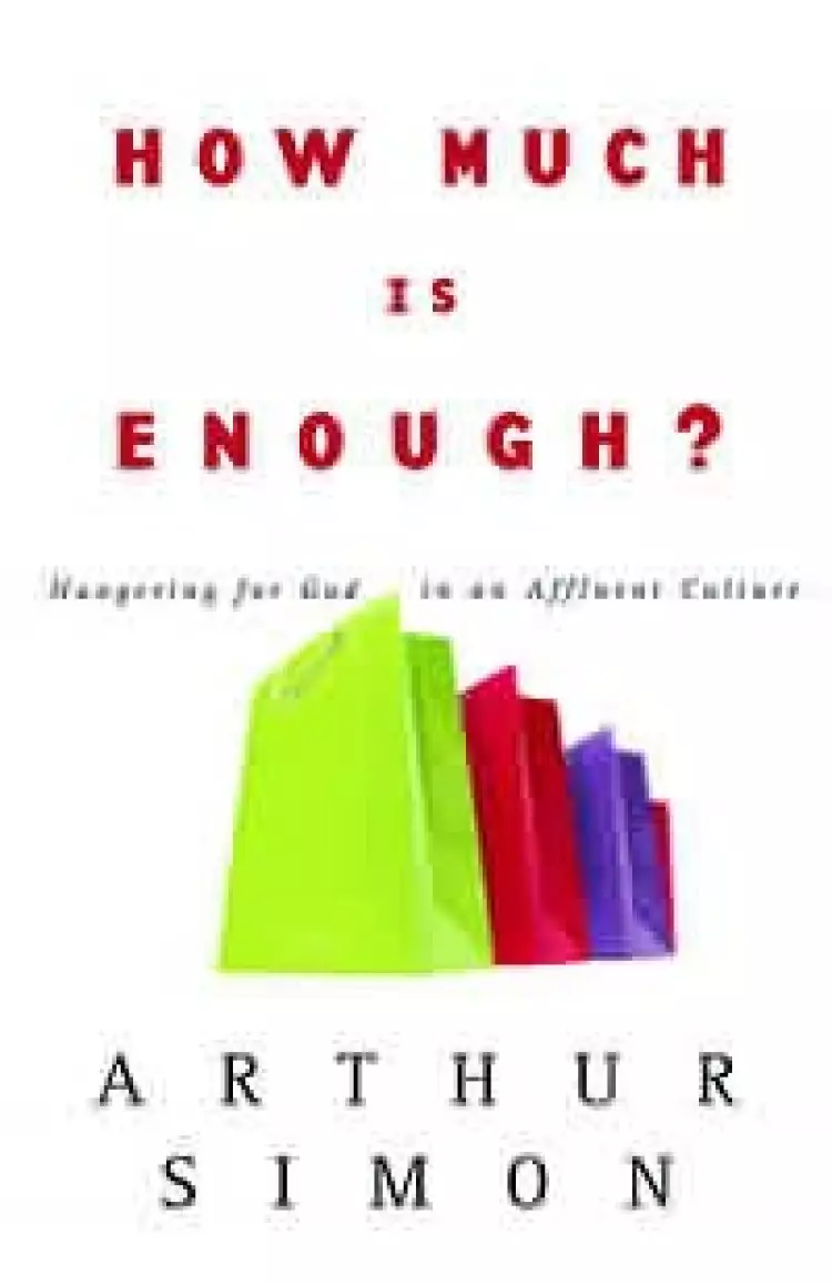How Much Is Enough?: Hungering for God in an Affluent Culture