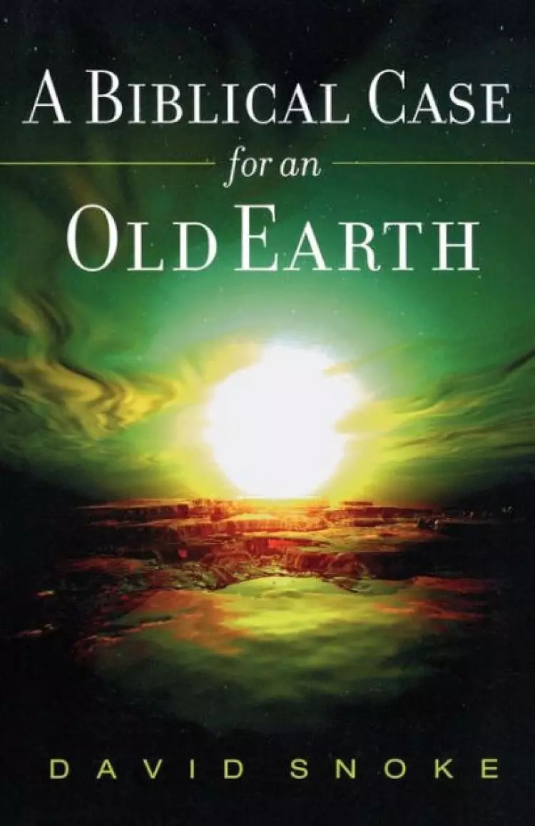 Biblical Case For An Old Earth