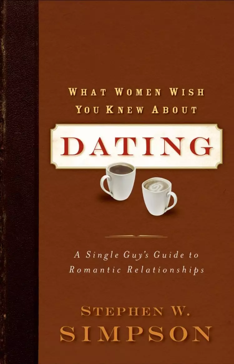 What Women Wish You Knew About Dating