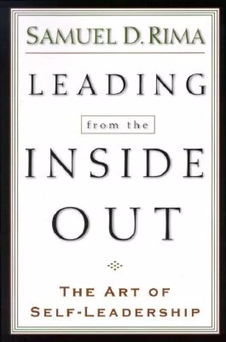 Leading from the Inside Out: the Art of Self-leadership