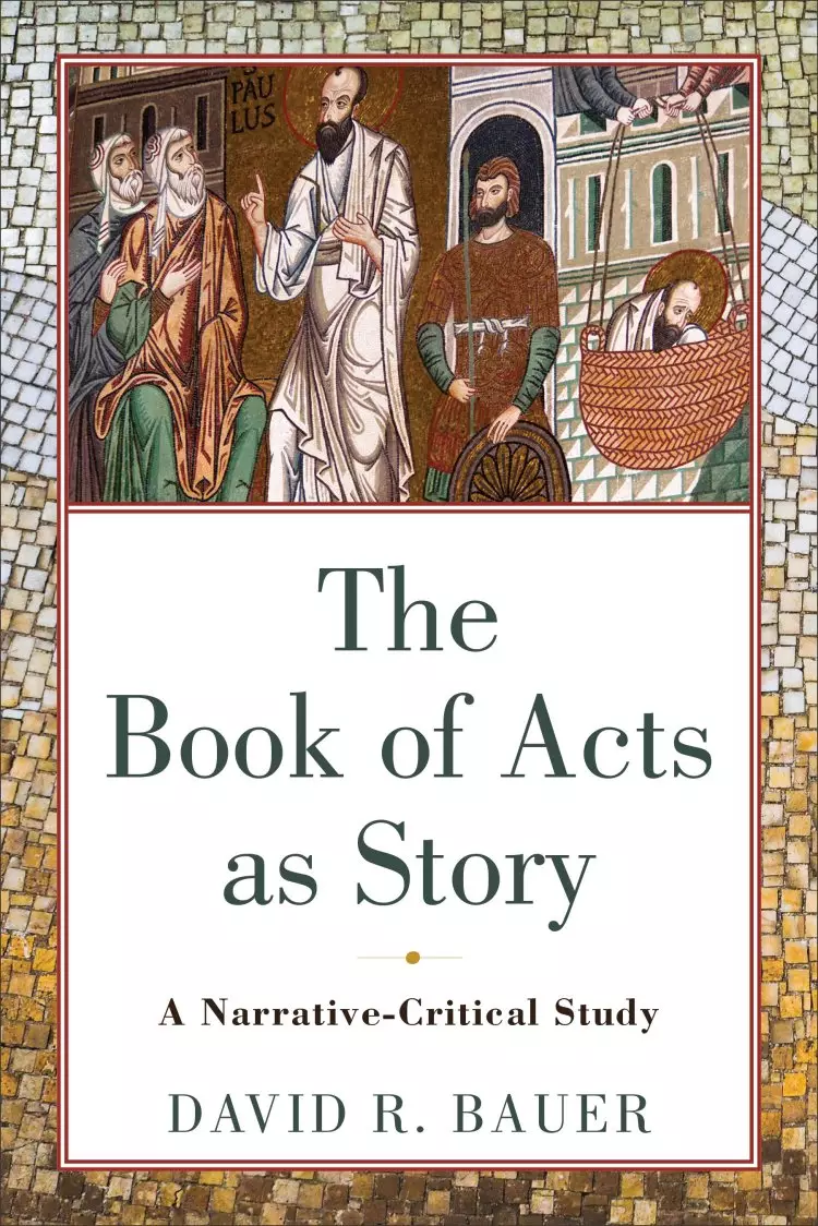 The Book of Acts as Story: A Narrative-Critical Study