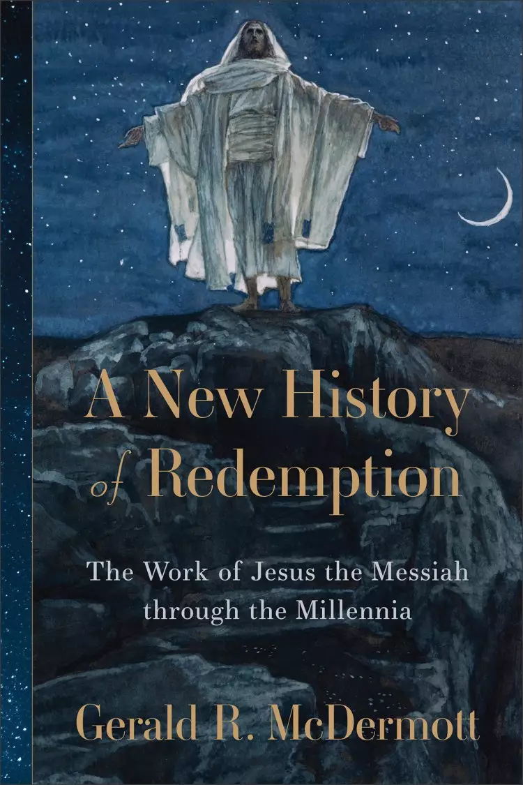 A New History of Redemption: The Work of Jesus the Messiah Through the Millennia