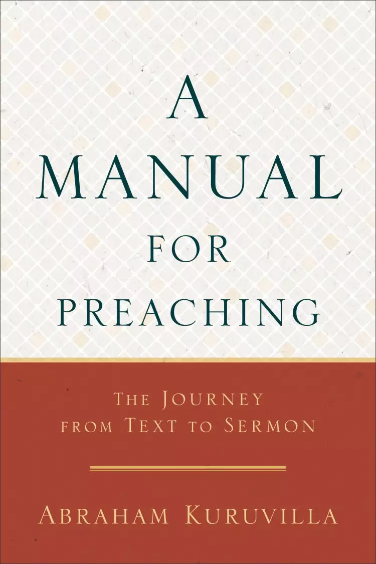 A Manual for Preaching: The Journey from Text to Sermon