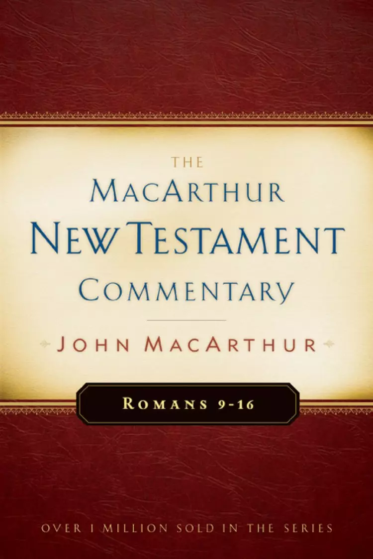 Romans, 9 - 16 : MacArthur New Testament Commentary