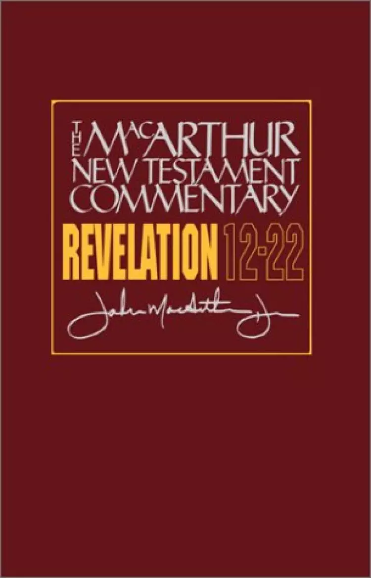Revelation 12 - 22 : MacArthur New Testament Commentary