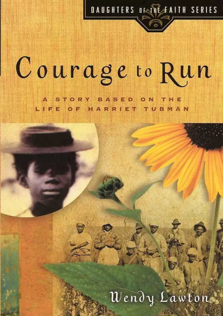 Courage to Run: A Story Based on the Life of Harriet Tubman