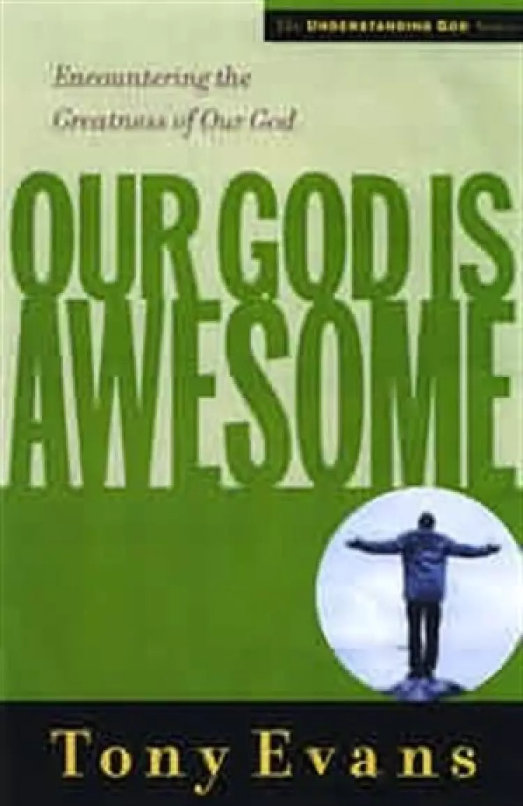 Our God Is Awesome: Encountering the Greatness of Our God
