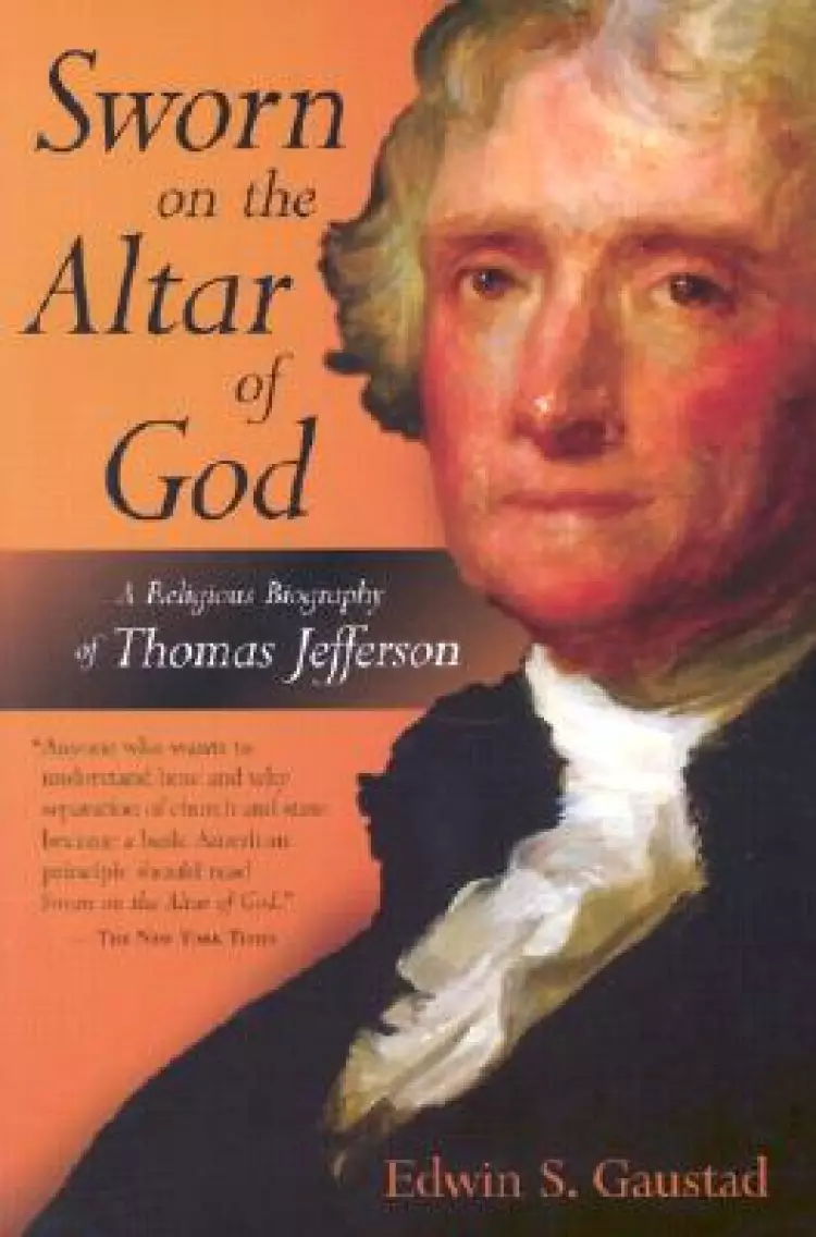 Sworn on the Altar of God: Religious Biography of Thomas Jefferson