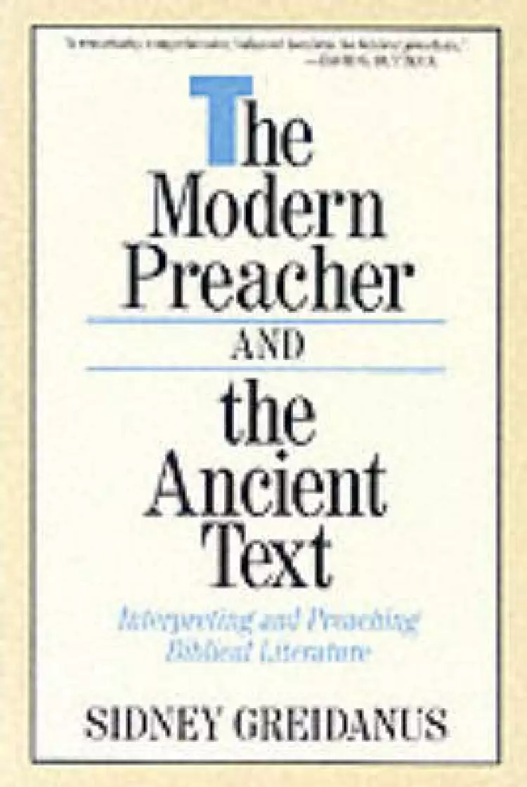The Modern Preacher and the Ancient Text: Interpreting and Preaching Biblical Literature
