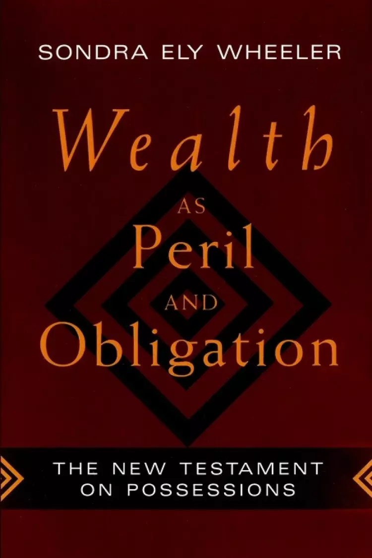 Wealth as Peril and Obligation: New Testament on Possessions