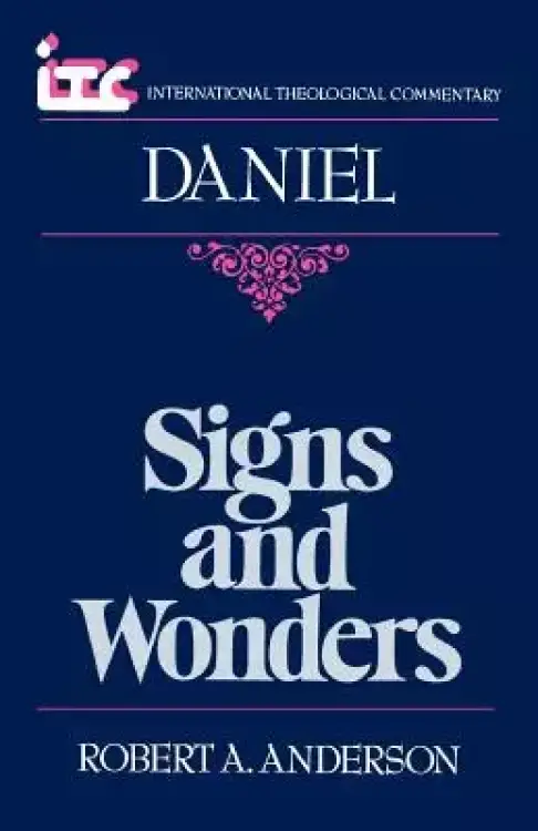 Signs and Wonders: A Commentary on the Book of Daniel