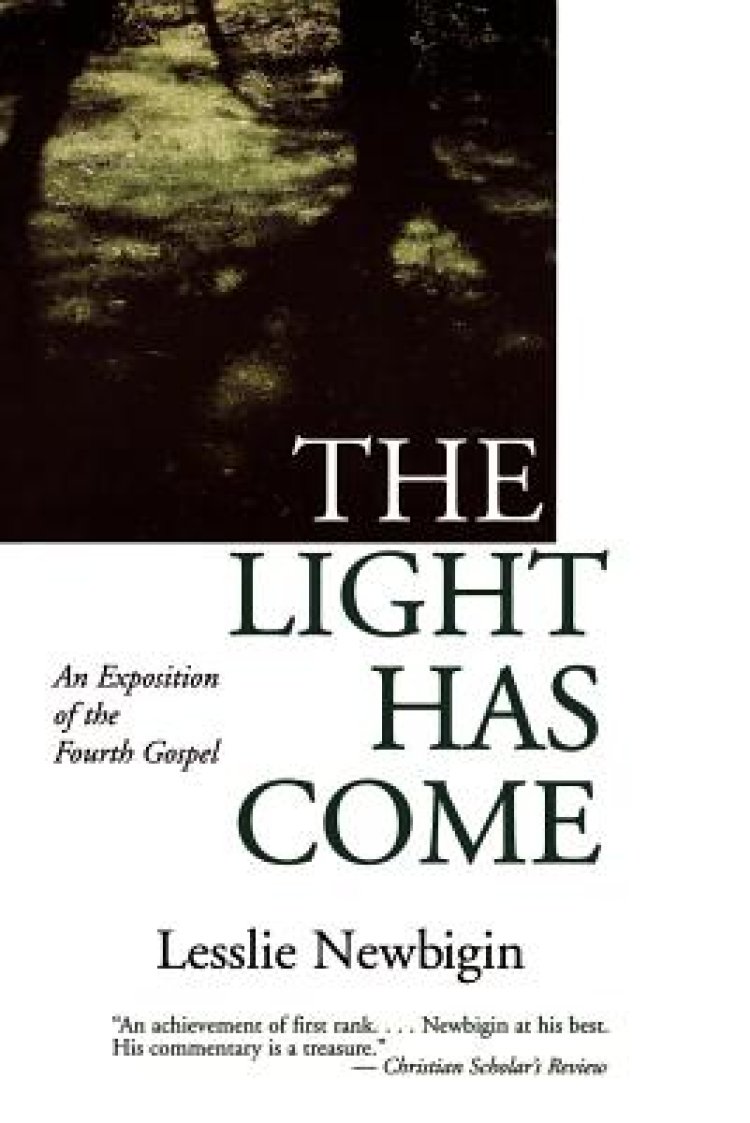 The Light Has Come: An Exposition of the Fourth Gospel