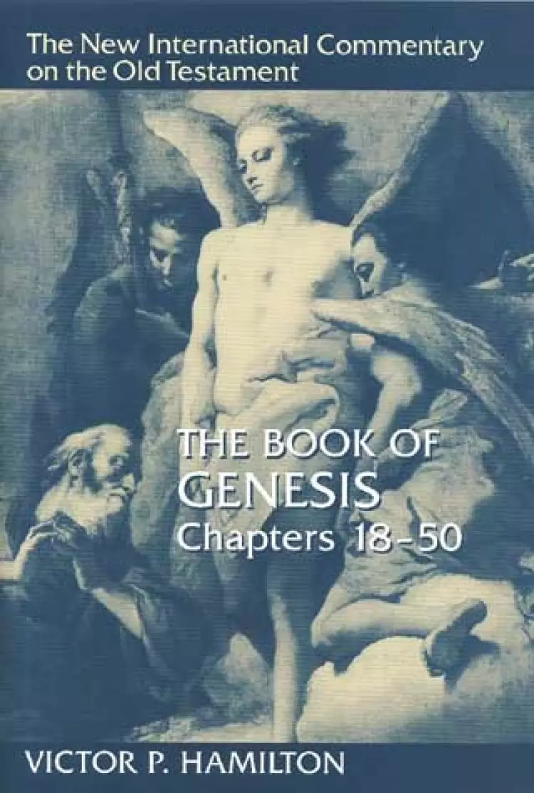 Genesis : Chapters 18-50 : New International Commentary on the Old Testament