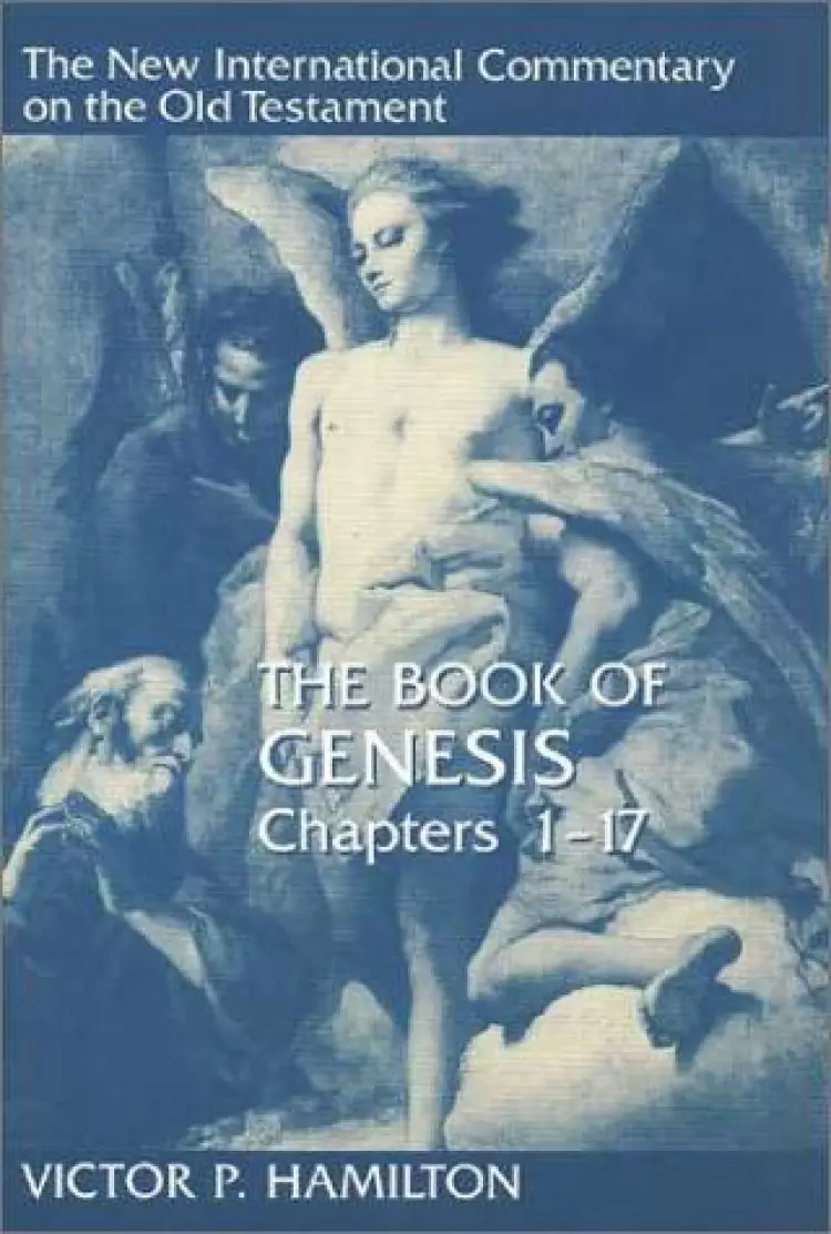 Genesis : Chapters 1-17 : New International Commentary on the Old Testament