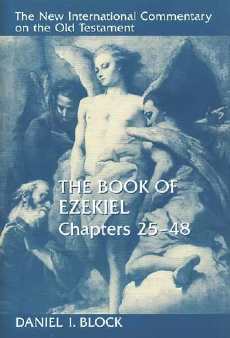 Ezekiel : Chapters 25-48 : New International Commentary on the Old Testament