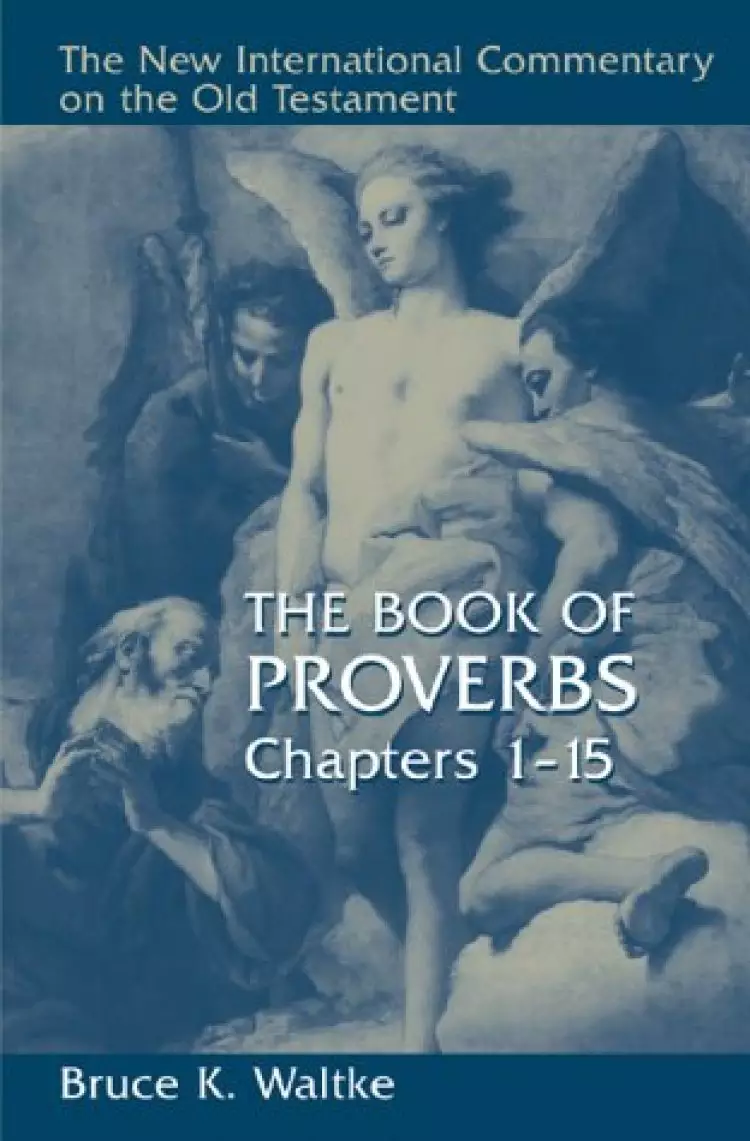 Proverbs: Chapters 1-15 : New International Commentary on the Old Testament