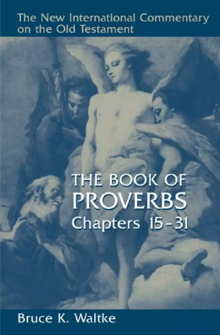 Proverbs Chapters 15 - 31 : New International Commentary on the Old Testament