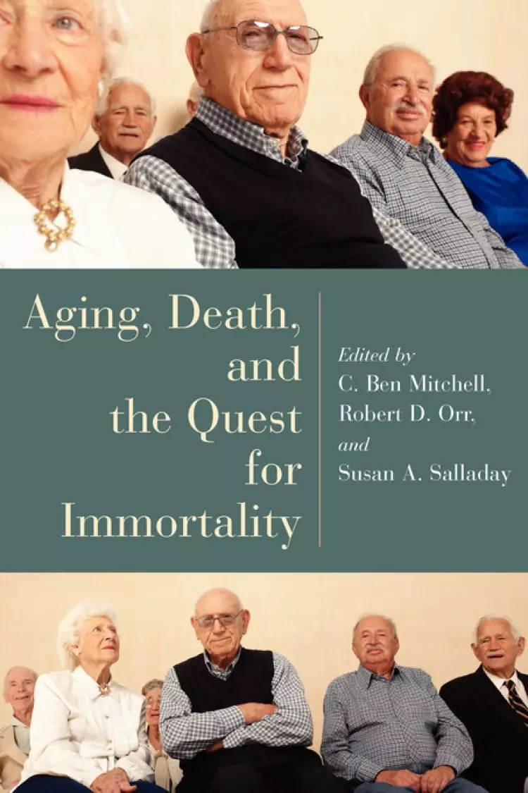 AGING, DEATH AND THE QUEST FOR IMMORTALITY