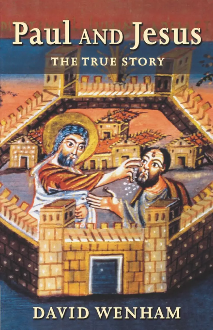 Paul and Jesus: The True Story