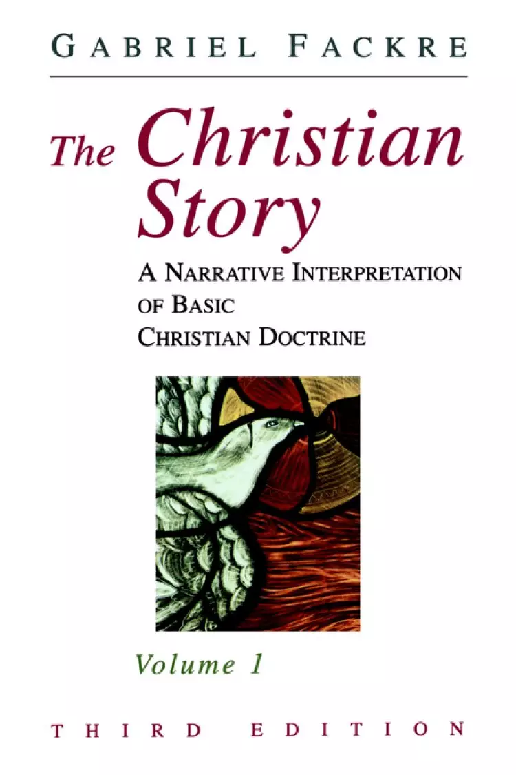 The Christian Story : Vol 1. A Narrative Interpretation of Basic Christian Doctrine