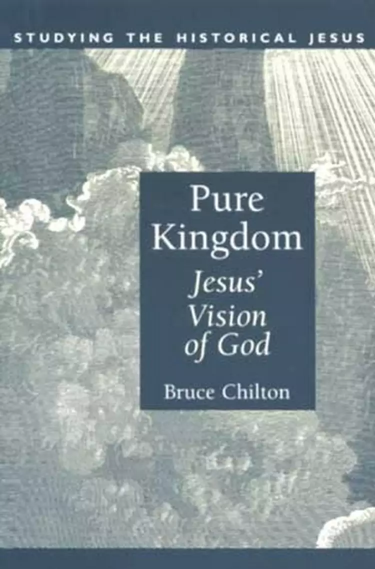 Pure Kingdom: Jesus' Vision of God