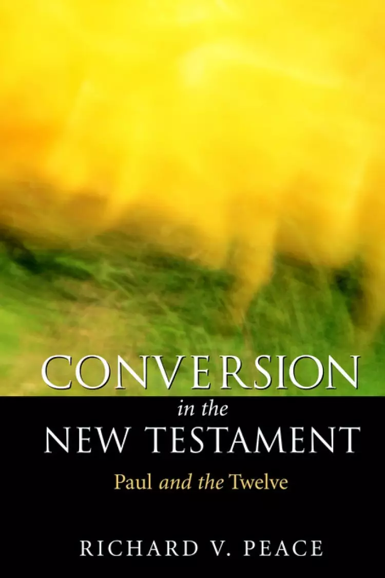 Conversion in the New Testament: Paul and the Twelve