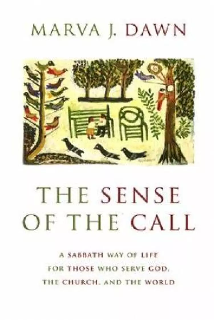 The Sense of the Call: A Sabbath Way of Life for Those Who Serve God, the Church, the World