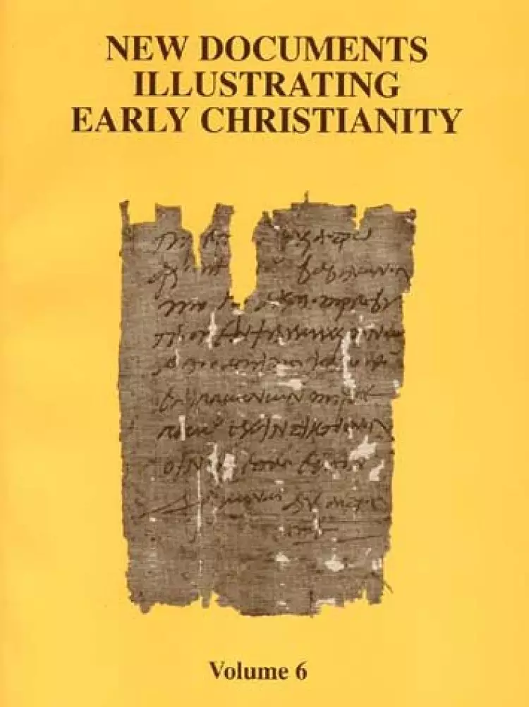 New Documents Illustrating Early Christianity, Volume 6