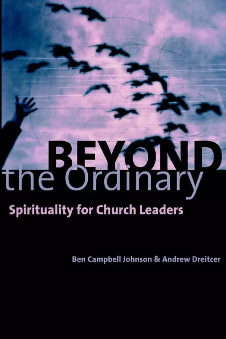 Beyond the Ordinary: Spirituality for Church Leaders