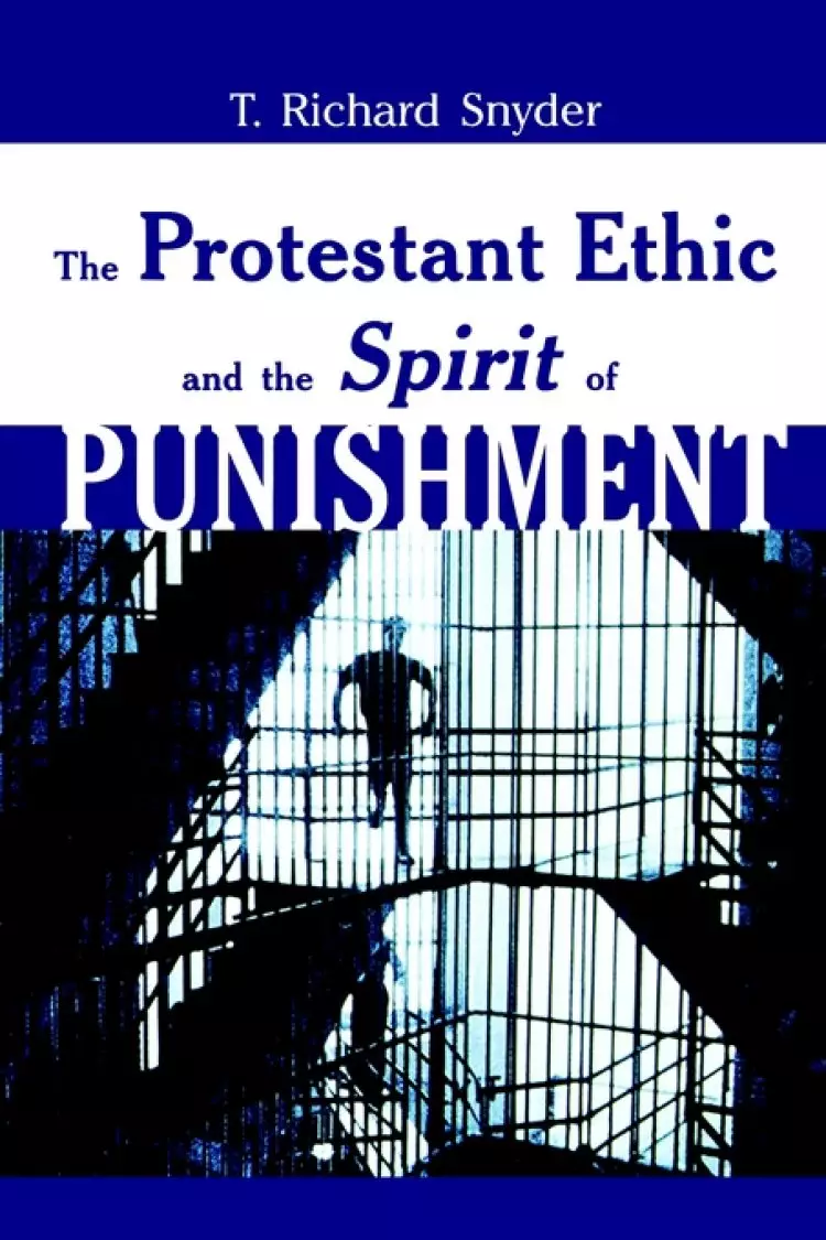 The Protestant Ethic and Spirit of Punishment