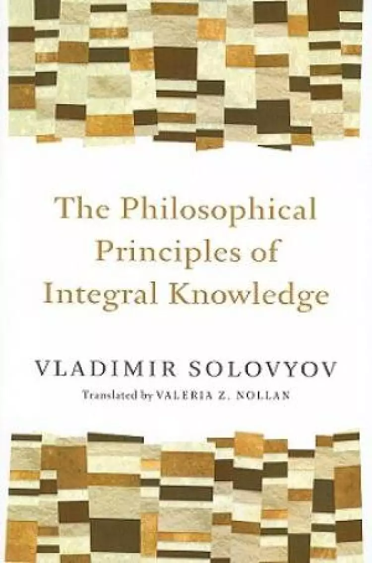 Philosophical Principles Of Integral Knowledge