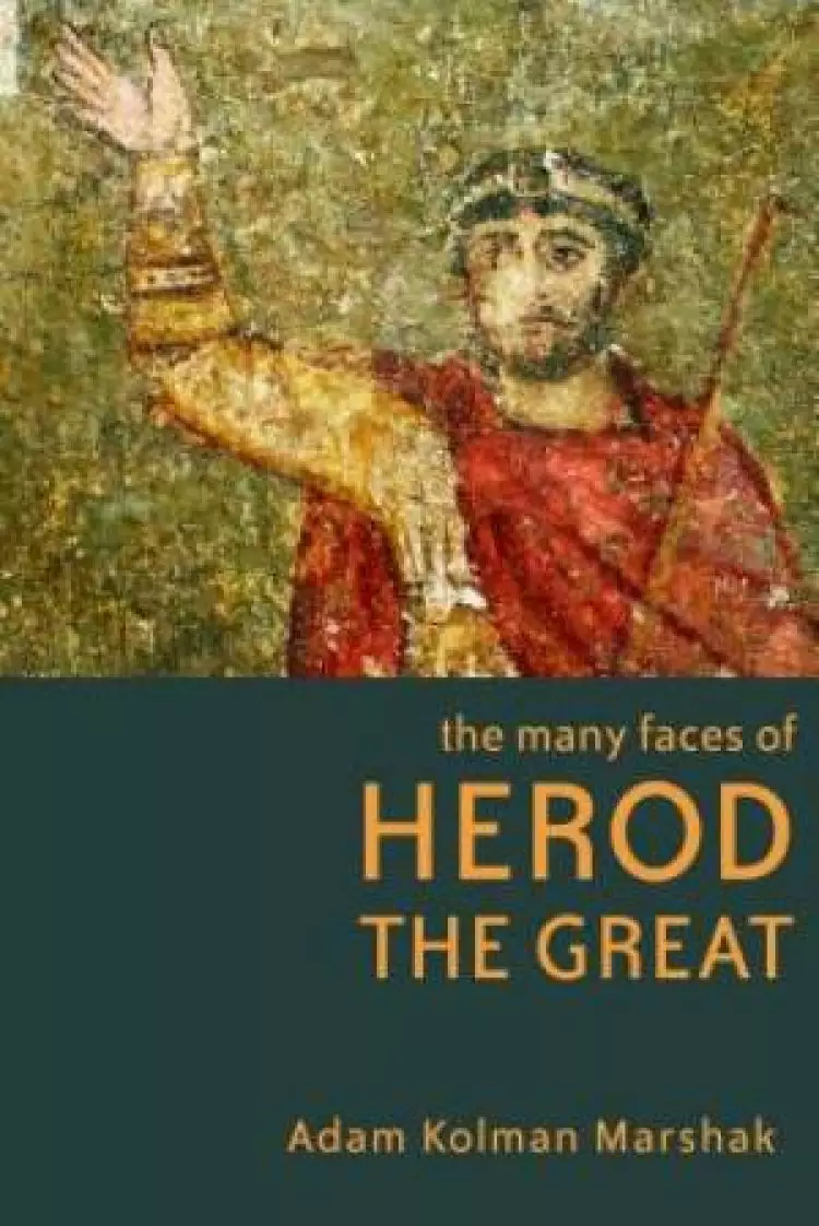 The Many Faces of Herod the Great