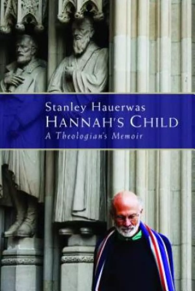 Hannahs Child : A Theologians Memoir