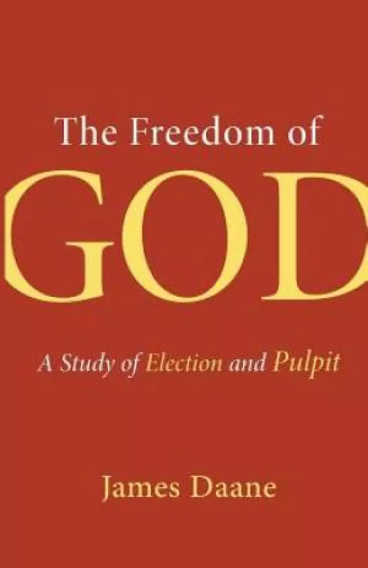 Freedom of God: A Study of Election and Pulpit
