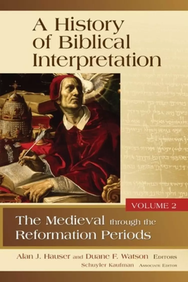 A History of Biblical Interpretation, Volume 2: The Medieval Through the Reformation Periods