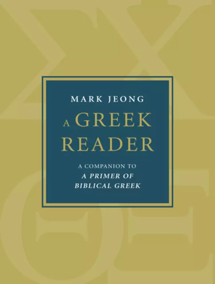 A Greek Reader: Companion to a Primer of Biblical Greek