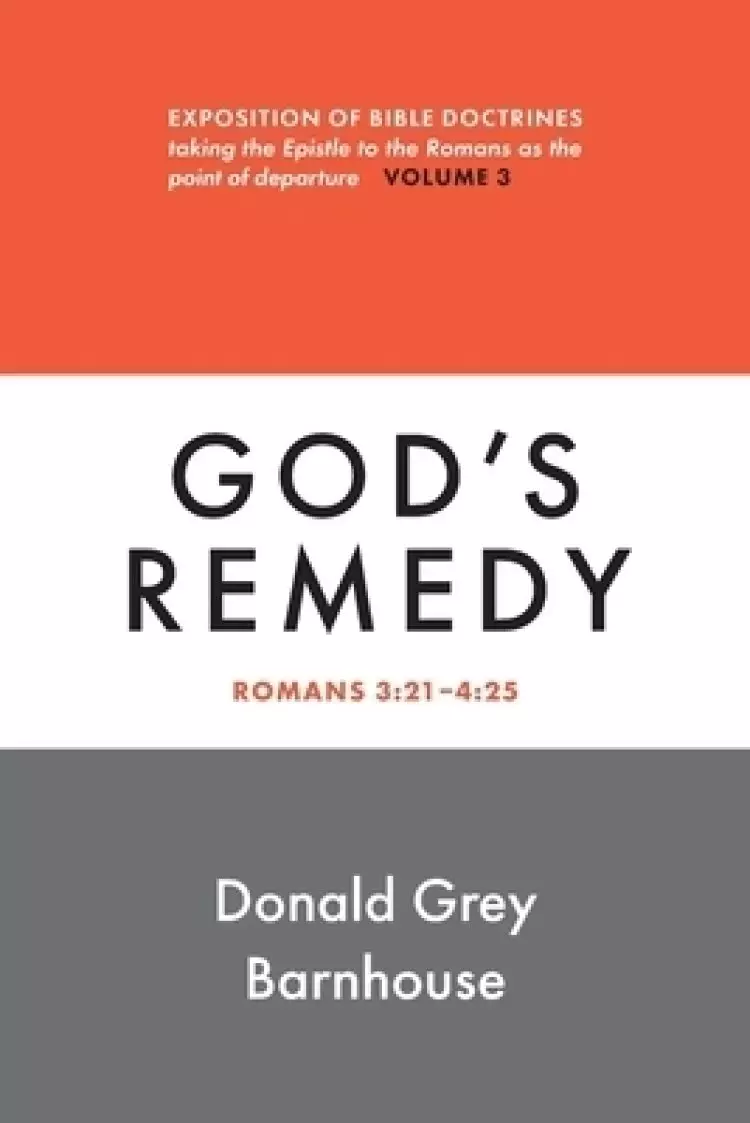 Romans, vol. 3: God's Remedy: Expositions of Bible Doctrines