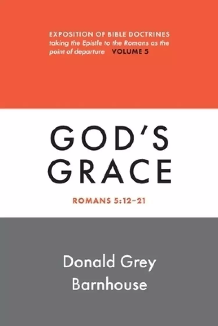 Romans, vol. 5: God's Grace: Expositions of Bible Doctrines