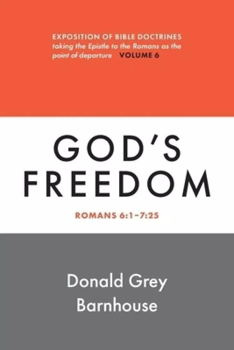 Romans, vol. 6: God's Freedom: Expositions of Bible Doctrines
