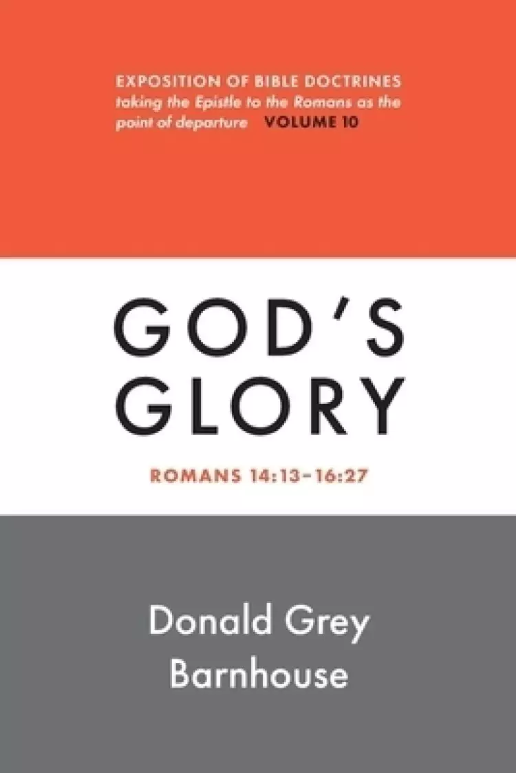 Romans, vol 10: God's Glory: Expositions of Bible Doctrines