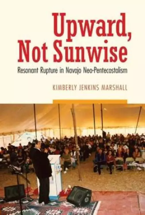 Upward, Not Sunwise: Resonant Rupture in Navajo Neo-Pentecostalism