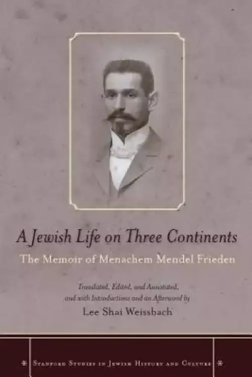 A Jewish Life on Three Continents: The Memoir of Menachem Mendel Frieden