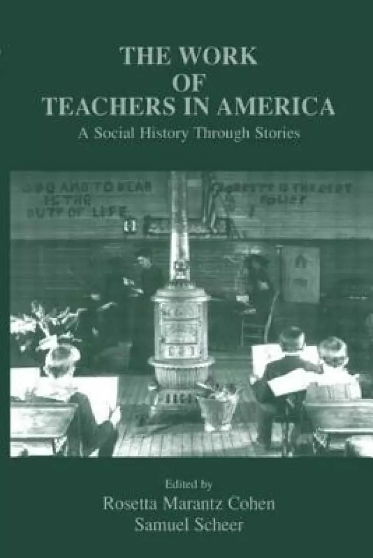 The Work of Teachers in America: A Social History Through Stories