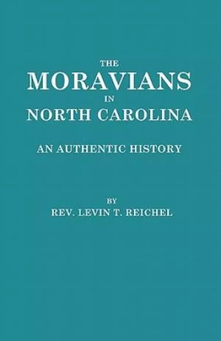 The Moravians in North Carolina. an Authentic History