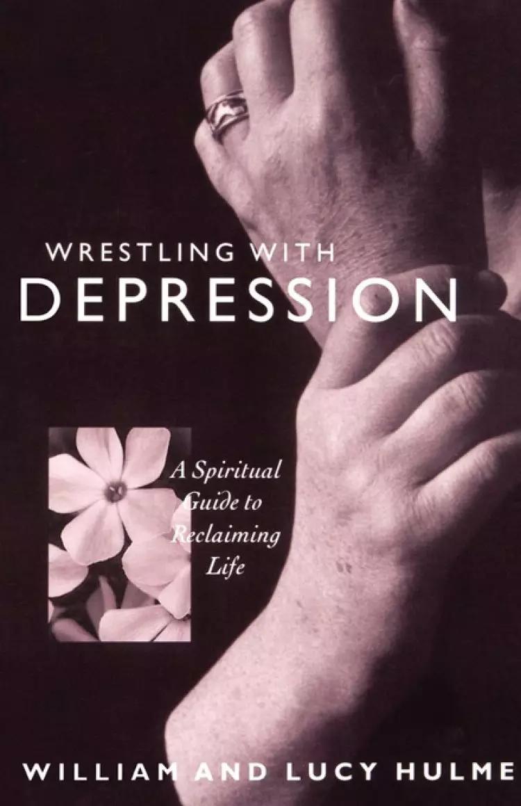 Wrestling with Depression: A Spiritual Guide to Reclaiming Life