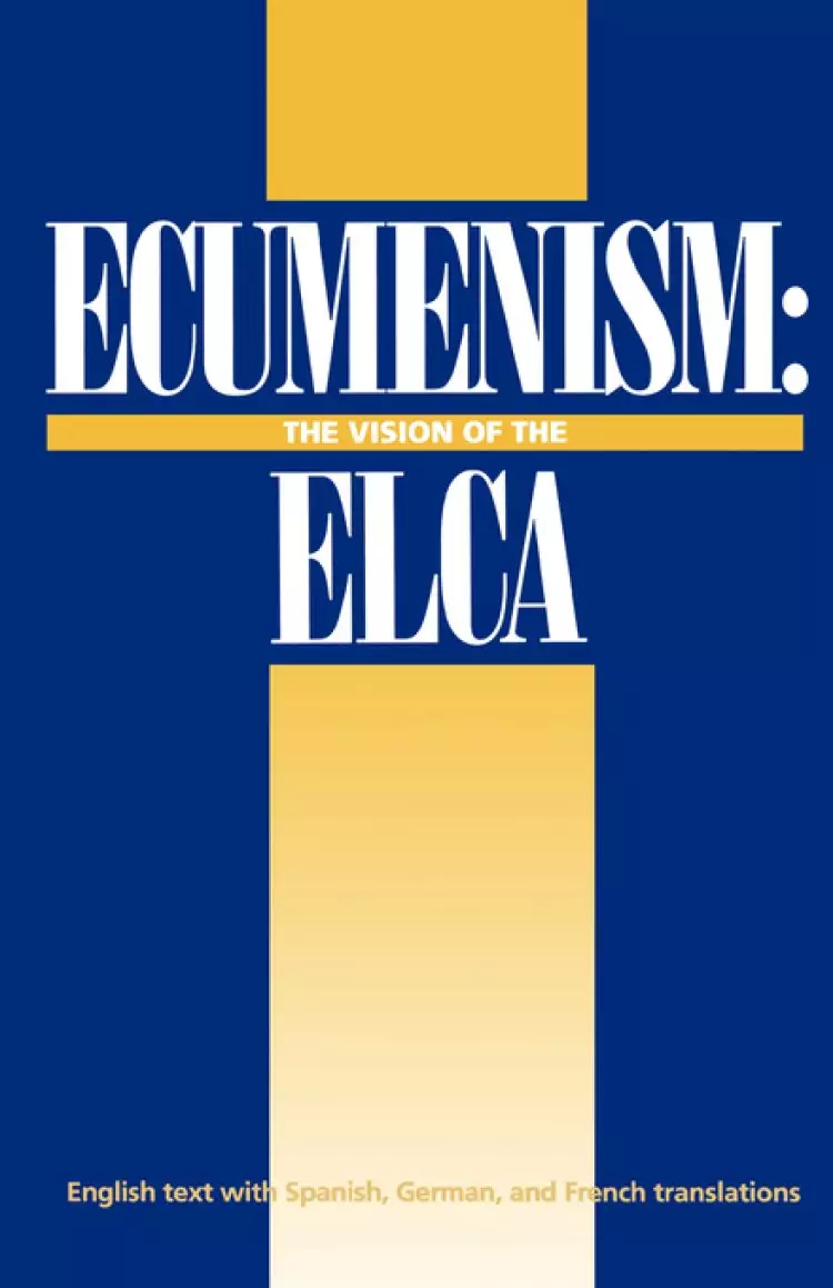 ECUMENISM: THE VISION OF THE EVANGELICAL LUTHERAN CHURCH IN AMERICA