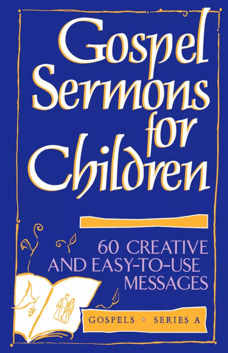 Gospel Sermons for Children: Gospels, Series A