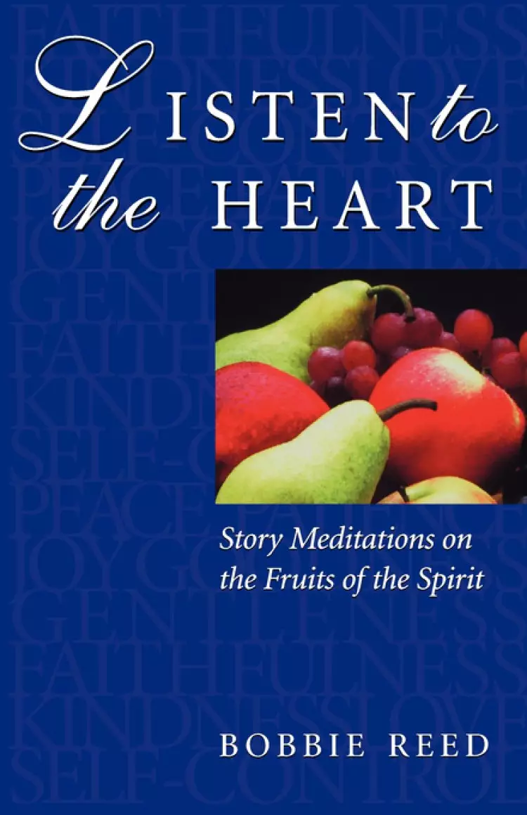 Listen to the Heart: Story Meditations on the Fruits of the Spirit