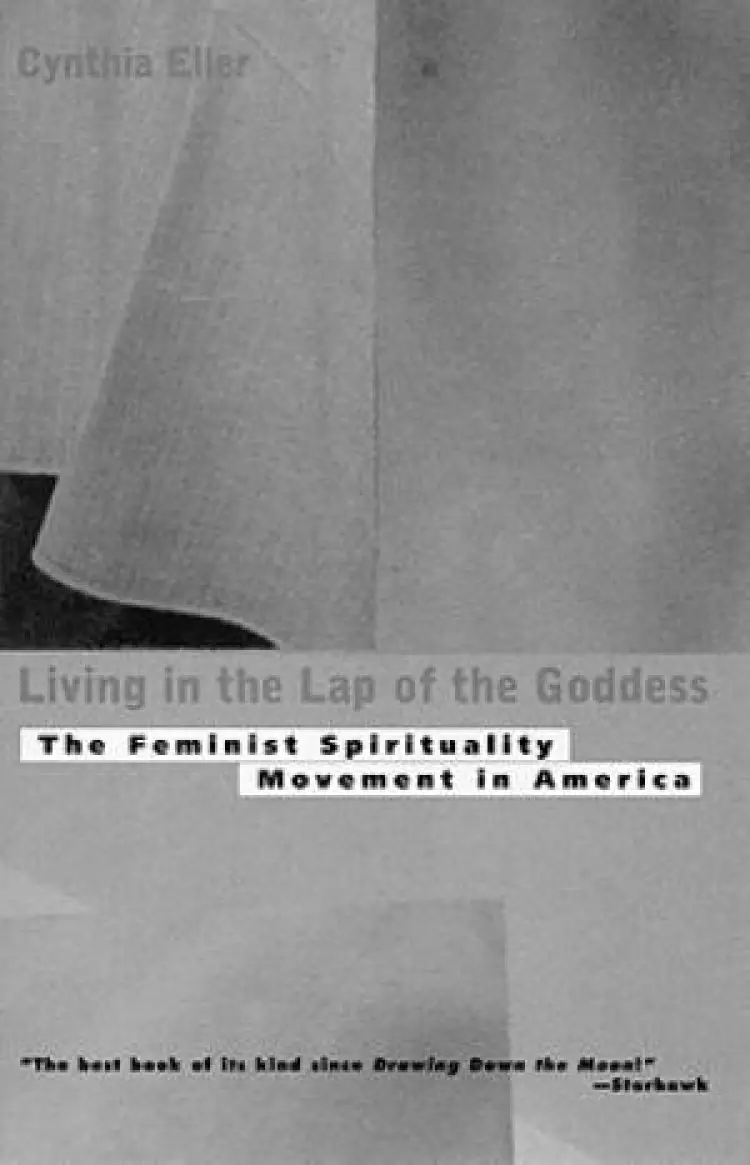 Living in the Lap of Goddess: The Feminist Spirituality Movement in America